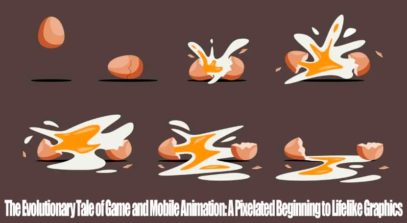The Evolutionary Tale of Game and Mobile Animation: A Pixelated Beginning to Lifelike Graphics